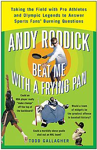 [Andy Roddick Beat Me With A Frying Pan]